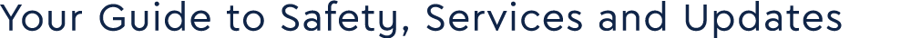 Your Guide to Safety, Services and Updates