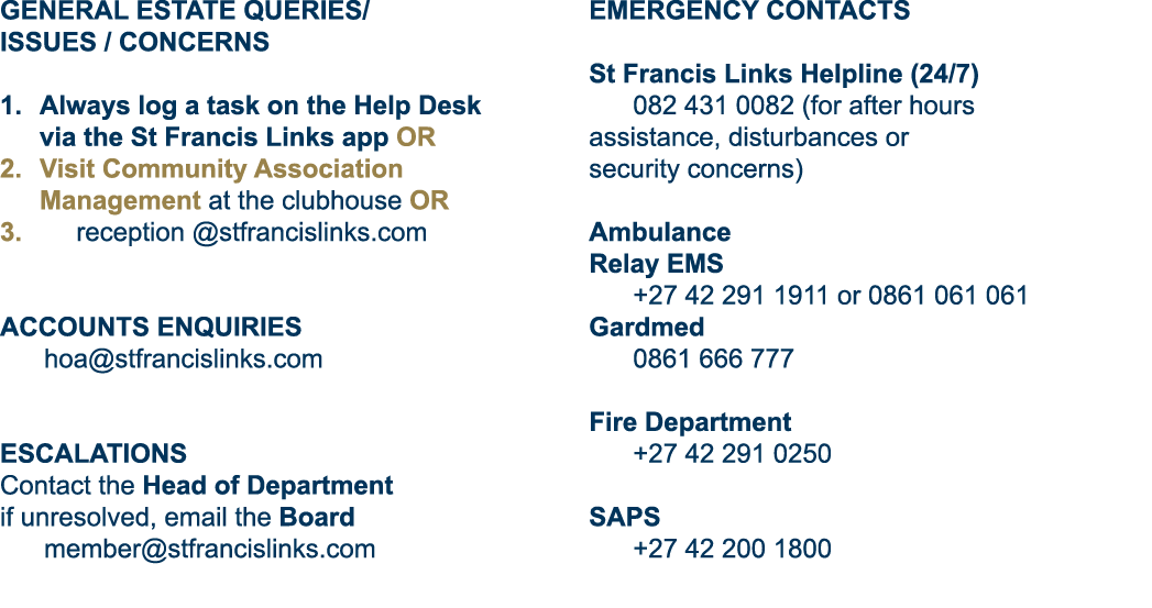 GENERAL ESTATE QUERIES/ ISSUES / CONCERNS 1. Always log a task on the Help Desk via the St Francis Links app OR 2. Vi...