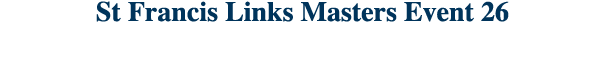 St Francis Links Masters Event 26