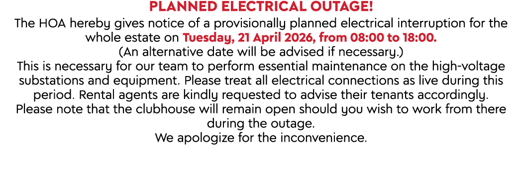 PLANNED ELECTRICAL OUTAGE! The HOA hereby gives notice of a provisionally planned electrical interruption for the who...