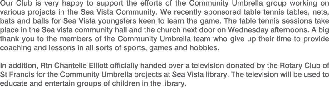 Our Club is very happy to support the efforts of the Community Umbrella group working on various projects in the Sea ...