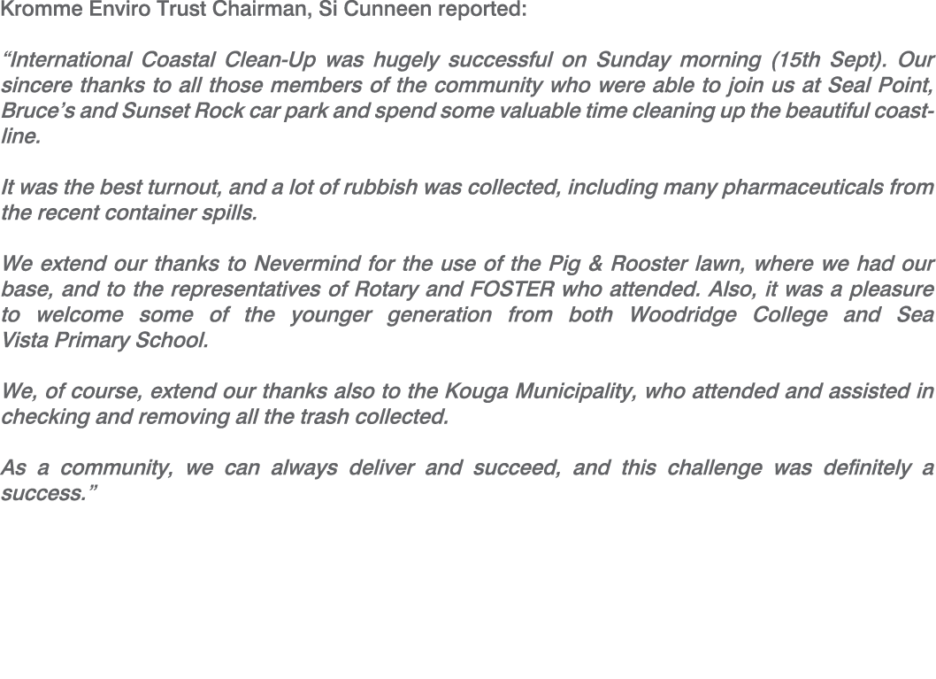 Kromme Enviro Trust Chairman, Si Cunneen reported: “International Coastal Clean Up was hugely successful on Sunday mo...
