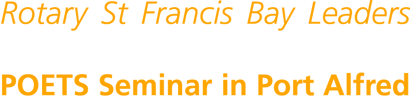 Rotary St Francis Bay Leaders Prepare for 2025–26 at Inspiring POETS Seminar in Port Alfred