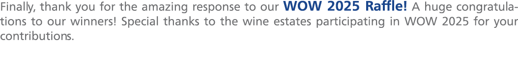 Finally, thank you for the amazing response to our WOW 2025 Raffle! A huge congratulations to our winners! Special th...