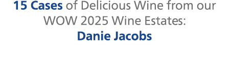 15 Cases of Delicious Wine from our WOW 2025 Wine Estates: Danie Jacobs 