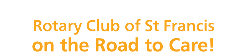 Community Projects: Rotary Club of St Francis on the Road to Care!
