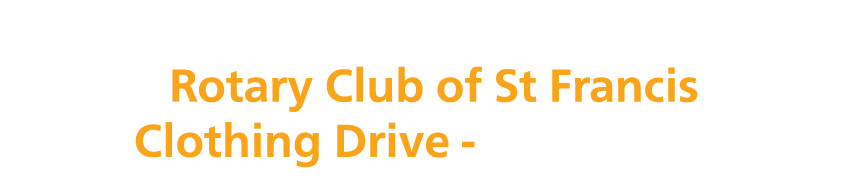 Community Projects: Rotary Club of St Francis Clothing Drive Thank You!