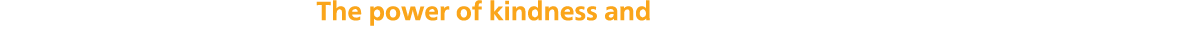 The power of kindness and community spirit.
