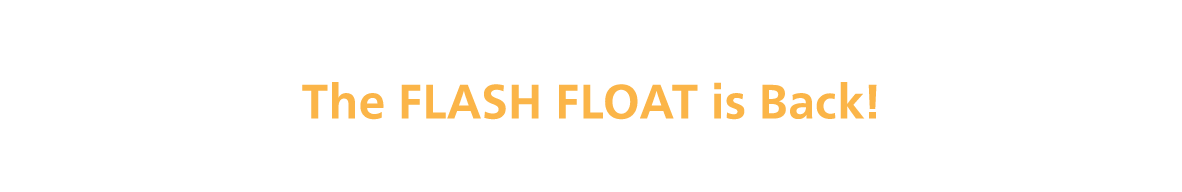 Save the Date! The FLASH FLOAT is Back!