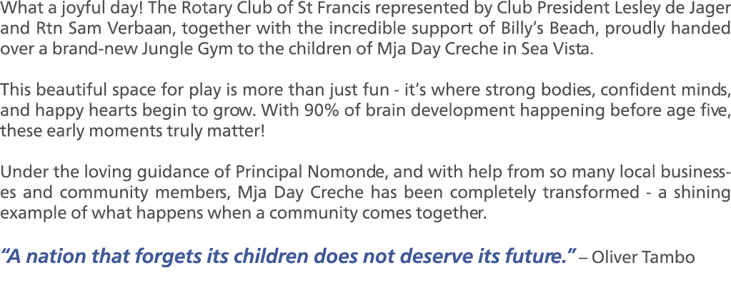 What a joyful day! The Rotary Club of St Francis represented by Club President Lesley de Jager and Rtn Sam Verbaan, t...